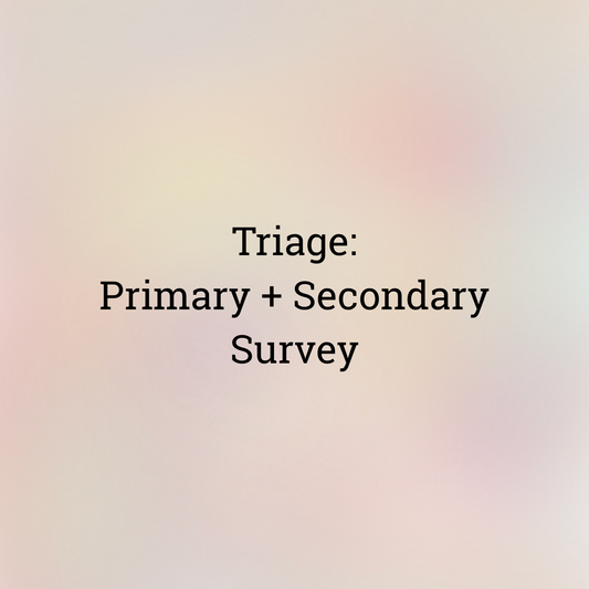 Triage: Primary + Secondary Surveys