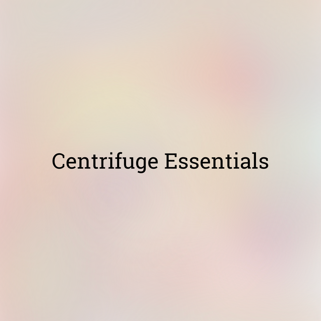 Centrifuge: Essentials